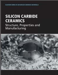 خرید و دانلود کتاب Silicon Carbide Ceramics Structure, Properties, and Manufacturing A volume in Elsevier Series in Advanced Ceramic Materials