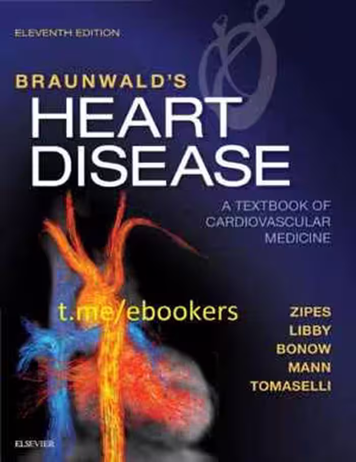 [PDF] دانلود کتاب Braunwald’S Heart Disease - A Textbook Of Cardiovascular Medicine, 11th ed, 2018