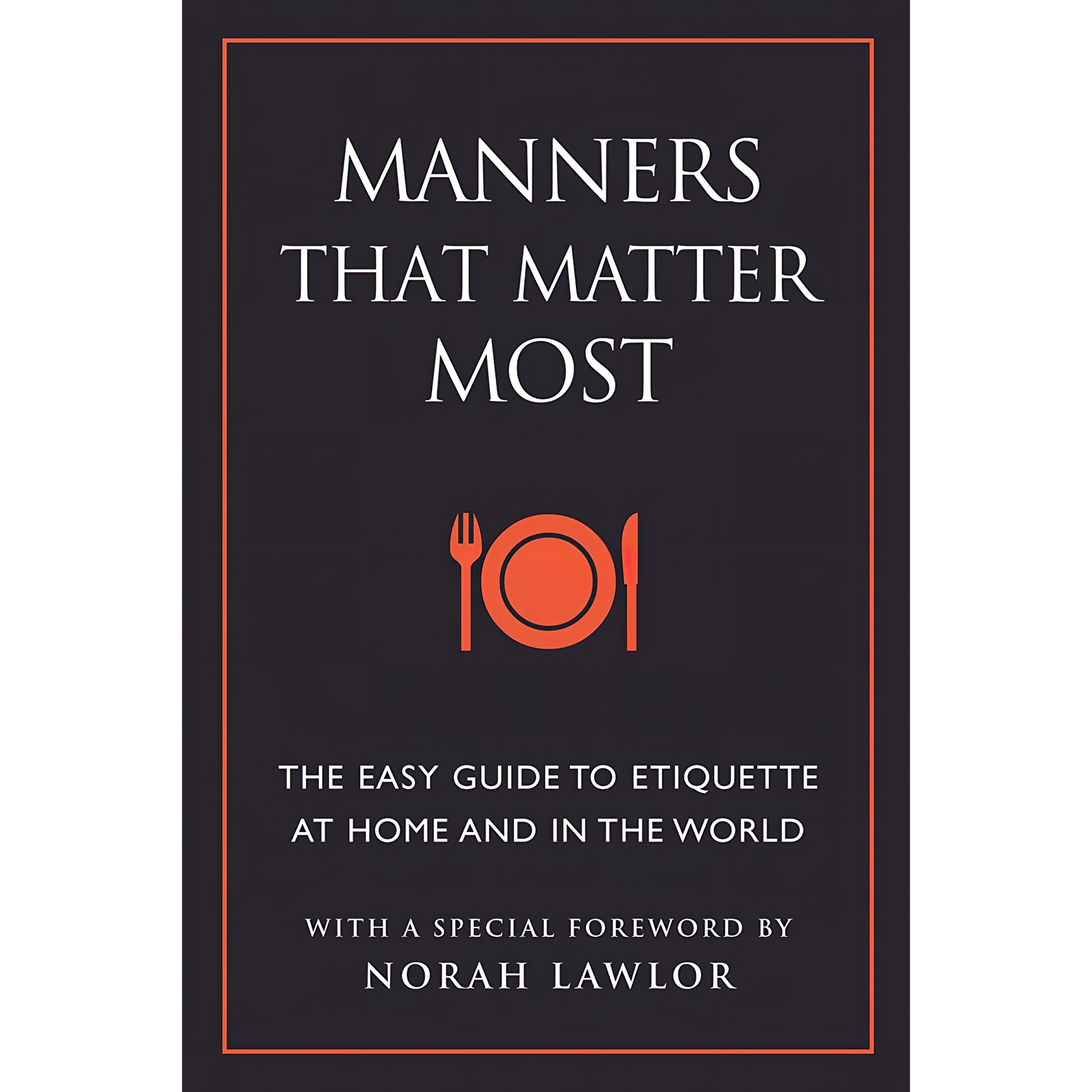 کتاب Manners That Matter Most اثر June Eding and Norah Lawlor انتشارات Hatherleigh Press