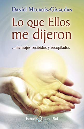 خرید و دانلود نسخه کامل کتاب Lo que Ellos me dijeron: Mensajes recibidos y recopilados (Spanish Edition) - pdf
