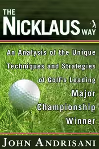 خرید و دانلود نسخه کامل کتاب The Nicklaus Way: An Analysis of the Unique Techniques and Strategies of Golf's Leading Major Championship Winner