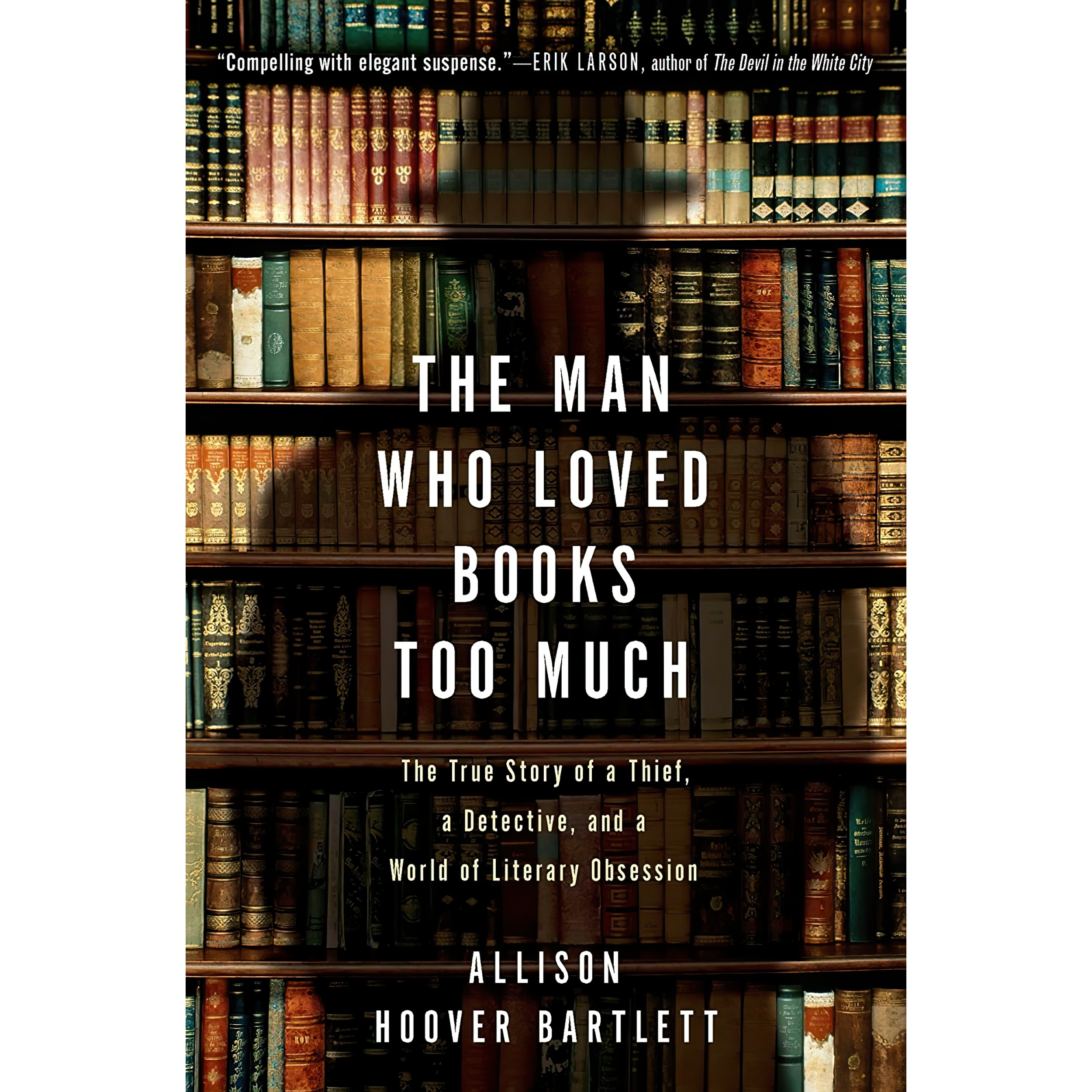 کتاب The Man Who Loved Books Too Much اثر Allison Hoover Bartlett انتشارات Riverhead Books