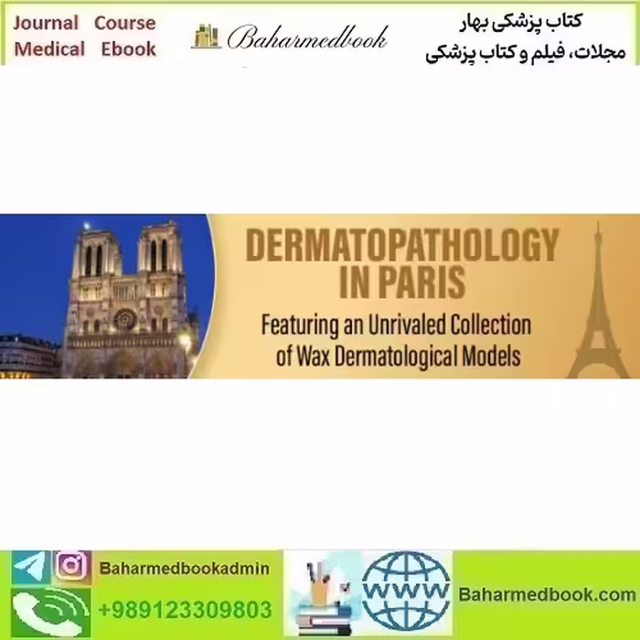 Dermatopathology in Paris Featuring an Unrivaled Collection of W