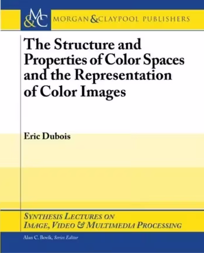 خرید و دانلود نسخه کامل کتاب The Structure and Properties of Color Spaces and the Representation of Color Images (Synthesis Lectures on Image, Video, and Multimedia Processing)
