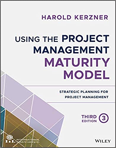  دانلود کتاب Using The Project Management Maturity Model - Strategic Planning For Project Management, 3rd ed, 2019 - دانلود کتاب های دانشگاهی