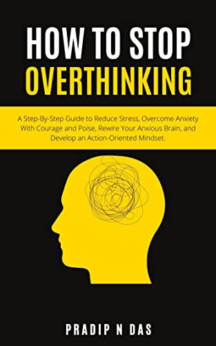 خرید و دانلود نسخه کامل کتاب How To Stop Overthinking: A Step-By-Step Guide to Reduce Stress - Pdf