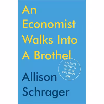 کتاب An Economist Walks into a Brothel اثر Allison Schrager انتشارات Portfolio