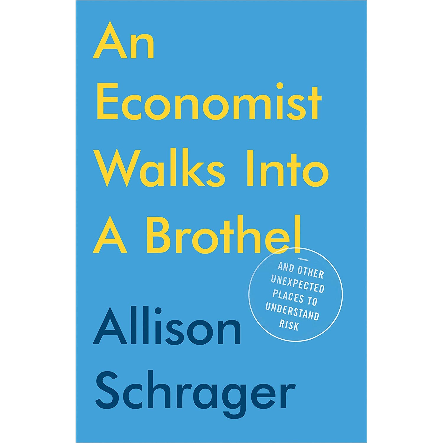 کتاب An Economist Walks into a Brothel اثر Allison Schrager انتشارات Portfolio