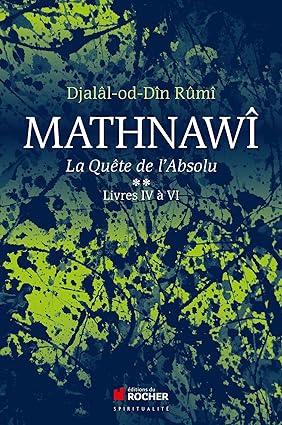 خرید و دانلود نسخه کامل کتاب Mathnawî, la quête de l'absolu T2: Tome 2, Livres IV à VI - Pdf