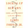 کتاب Locking Up Our Own اثر James D. Forman  انتشارات Farrar, Straus and Giroux