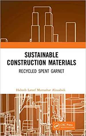 󾕇 دانلود کتاب Sustainable Construction Materials - Recycled Spent Garnet, 2018 - دانلود کتاب های دانشگاهی
