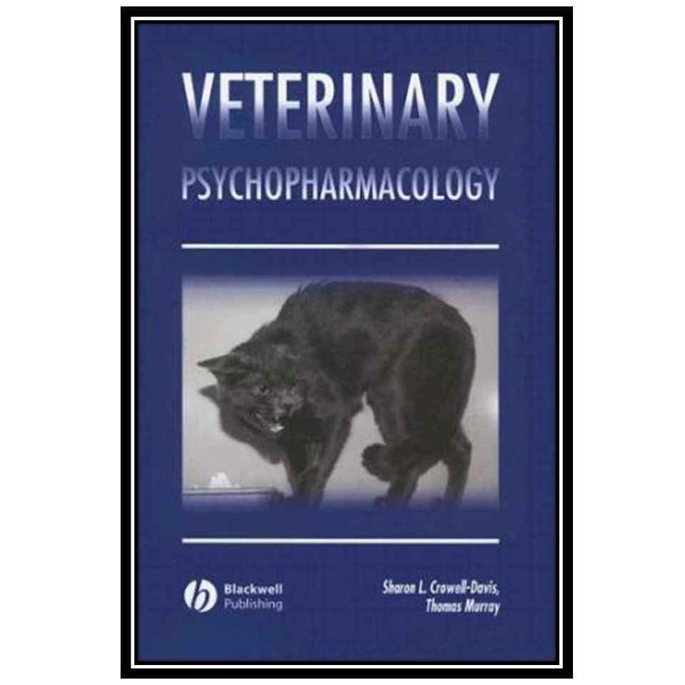 کتاب Veterinary Psychopharmacology اثر Sharon L Crowell-Davis & Thomas Murray انتشارات مؤلفین طلایی