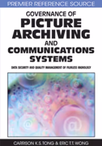 خرید و دانلود نسخه کامل کتاب Governance of Picture Archiving and Communications Systems: Data Security and Quality Management of Filmless Radiology (Premier Reference Source)