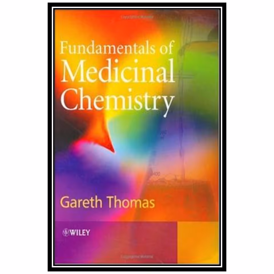 کتاب Fundamentals of Medicinal Chemistry اثر Gareth Thomas انتشارات مؤلفین طلایی