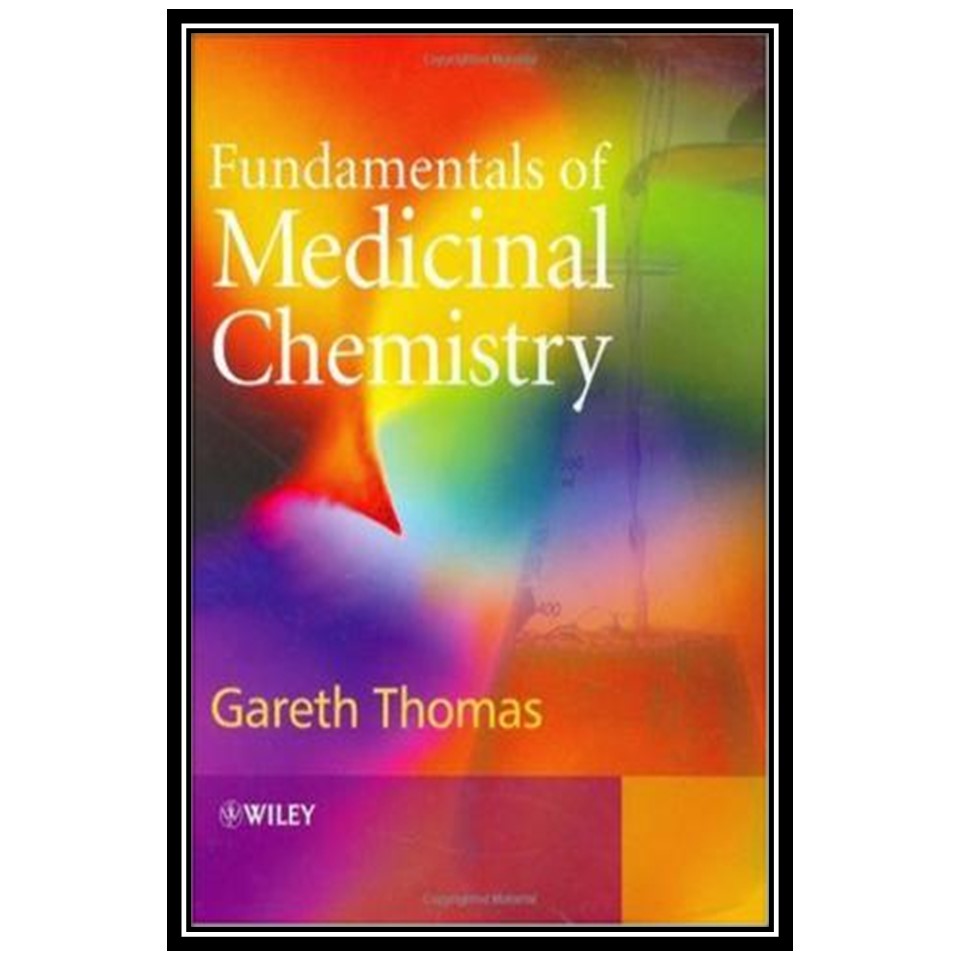 کتاب Fundamentals of Medicinal Chemistry اثر Gareth Thomas انتشارات مؤلفین طلایی