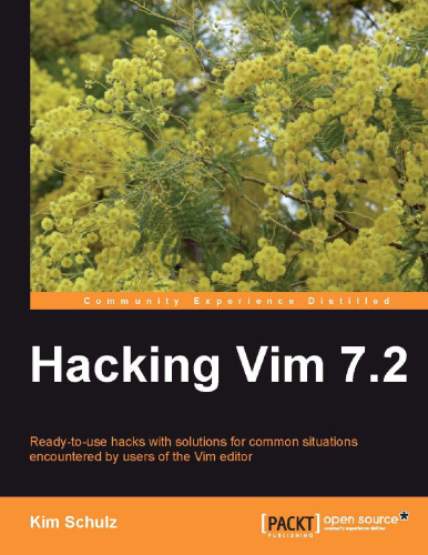 خرید و دانلود نسخه کامل کتاب Hacking Vim 7.2: Ready-to-use hacks with solutions for common situations encountered by users of the Vim editor