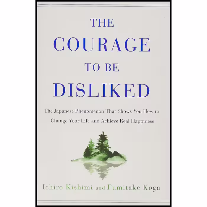 کتاب زبان اصلی The Courage to Be Disliked اثر Ichiro Kishimi and Fumitake Koga
