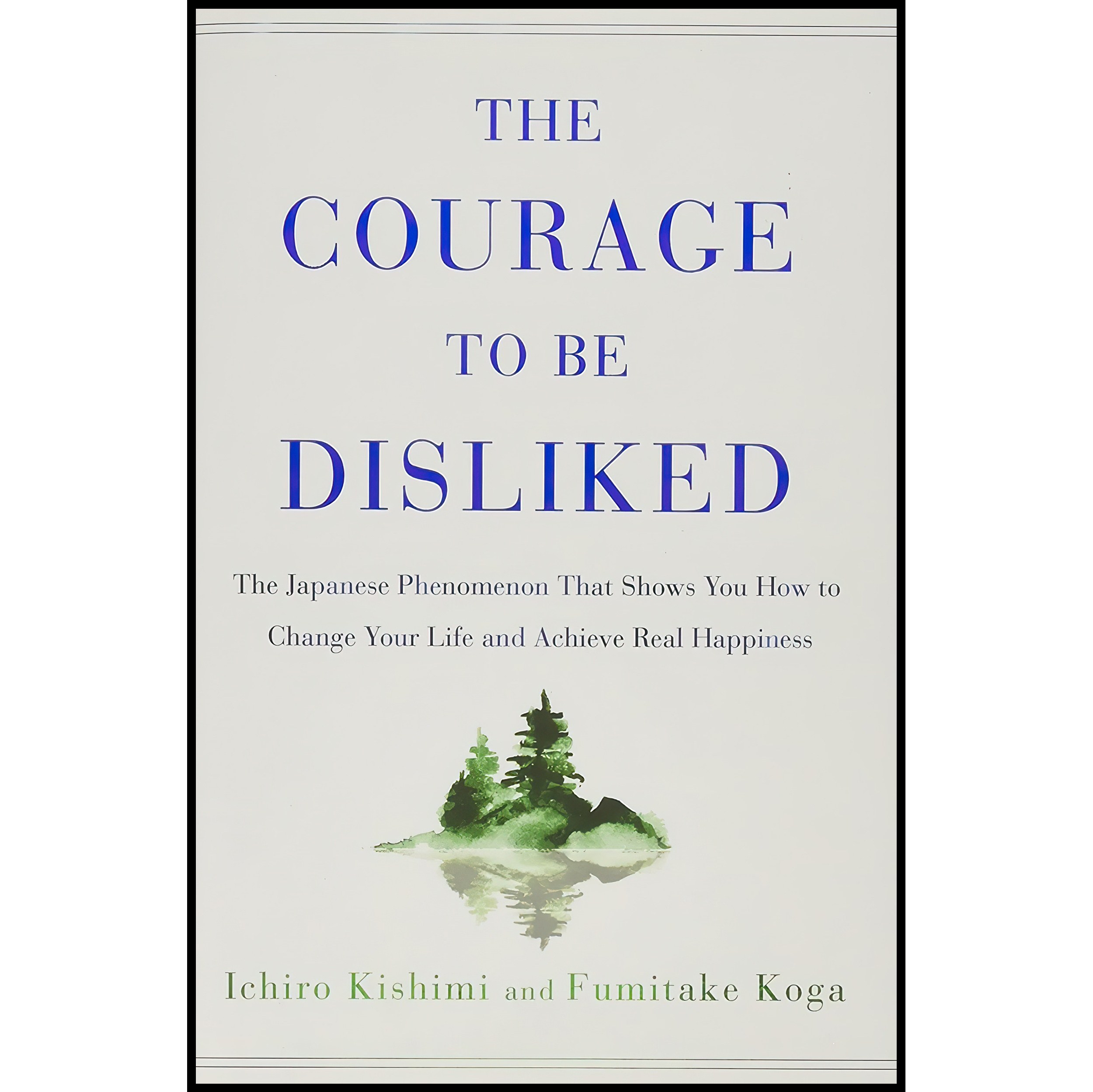 کتاب زبان اصلی The Courage to Be Disliked اثر Ichiro Kishimi and Fumitake Koga