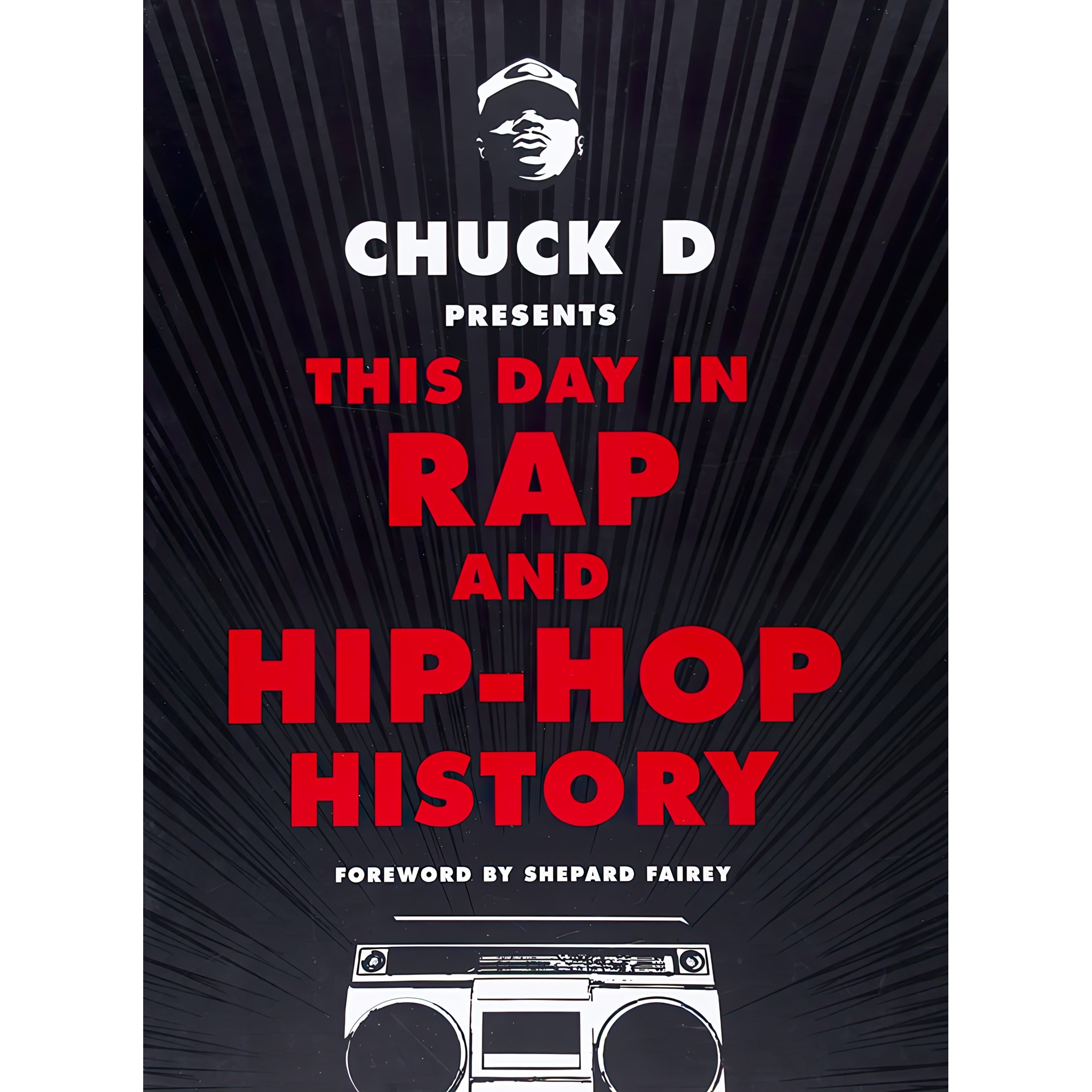 کتاب Chuck D Presents This Day in Rap and Hip-Hop History اثر Chuck D and Shepard Fairey انتشارات Black Dog and Leventhal