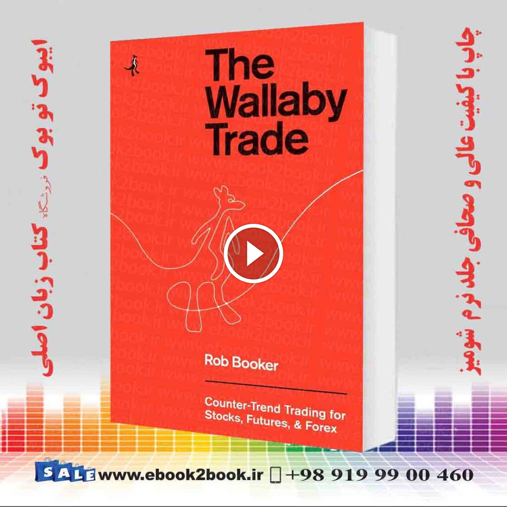The Wallaby Trade: Counter-Trend Trading for Stocks, Futures, and Forex