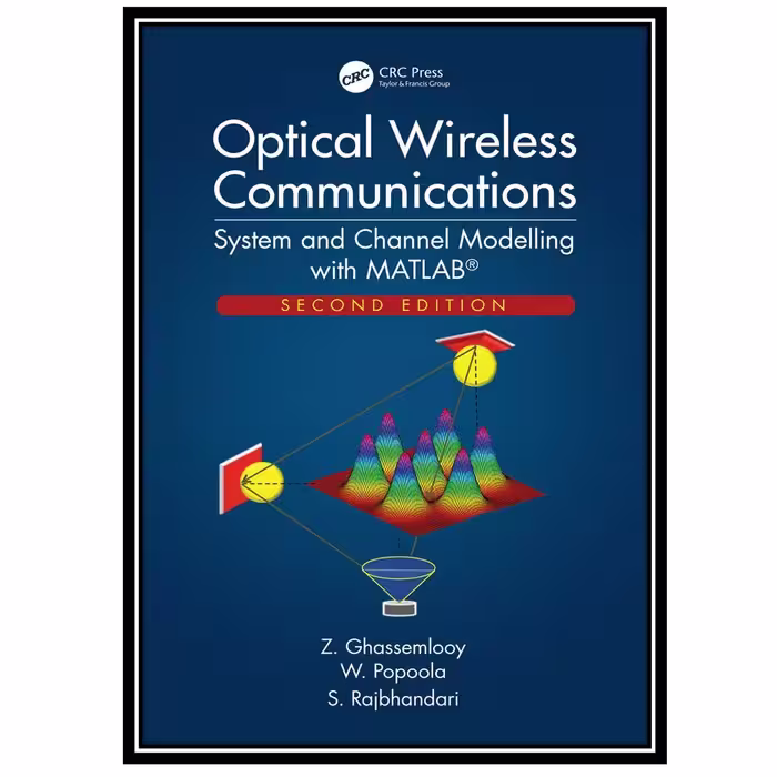 کتاب Optical Wireless Communications: System and Channel Modelling with MATLAB اثر جمعی از نویسندگان انتشارات مؤلفین طلایی