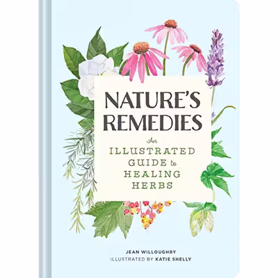کتاب Nature;s Remedies: An Illustrated Guide to Healing Herbs اثر Jean Willoughby and Katie Shelly انتشارات Chronicle Books