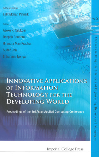 خرید و دانلود نسخه کامل کتاب Innovative Applications of Information Technology for the Developing World: Proceedings of the 3rd Asian Applied Computing Conference (Advances in Computer ... and Engineering: Reports and Monographs)