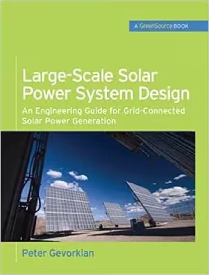 خرید و دانلود نسخه کامل کتاب Large-Scale Solar Power System Design (GreenSource Books): An Engineering Guide for Grid-Connected Solar Power Generation (McGraw-Hill's Greensource) [2011] - PDF
