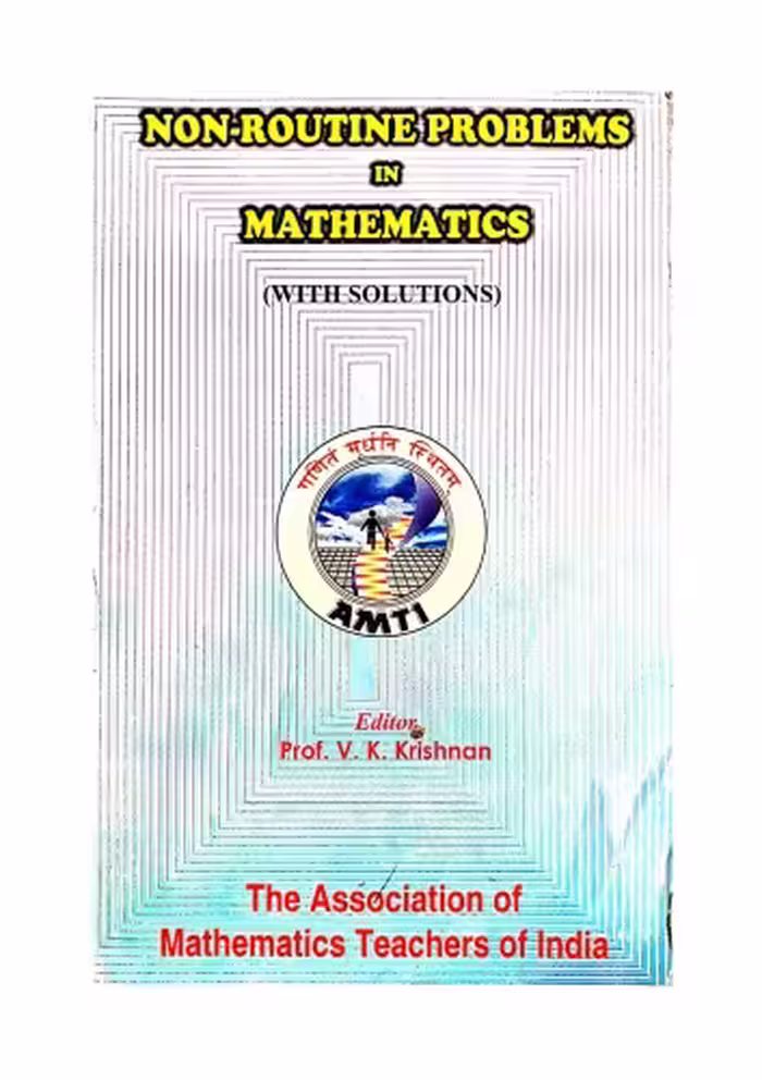 خرید و دانلود نسخه کامل کتاب AMTI Non Routine Problems in Mathematics with Solutions Prof. V K Krishnan
