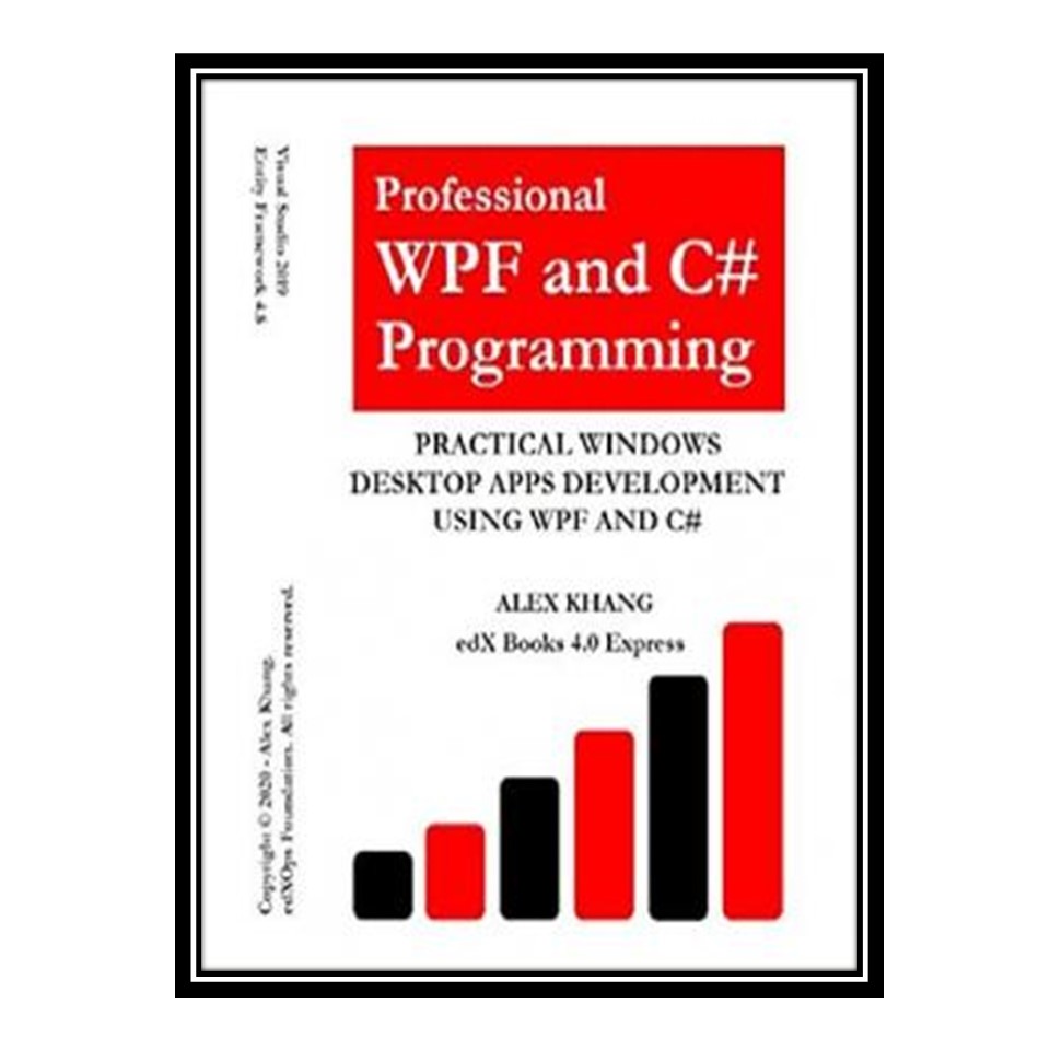 کتاب Professional WPF and C# Programming: Practical Software Development Using WPF and C# اثر Alex Khang انتشارات مؤلفین طلایی