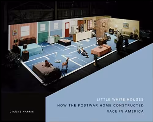 󾕇 دانلود کتاب Little White Houses - How The Postwar Home Constructed Race In America, 2013 - دانلود کتاب های دانشگاهی