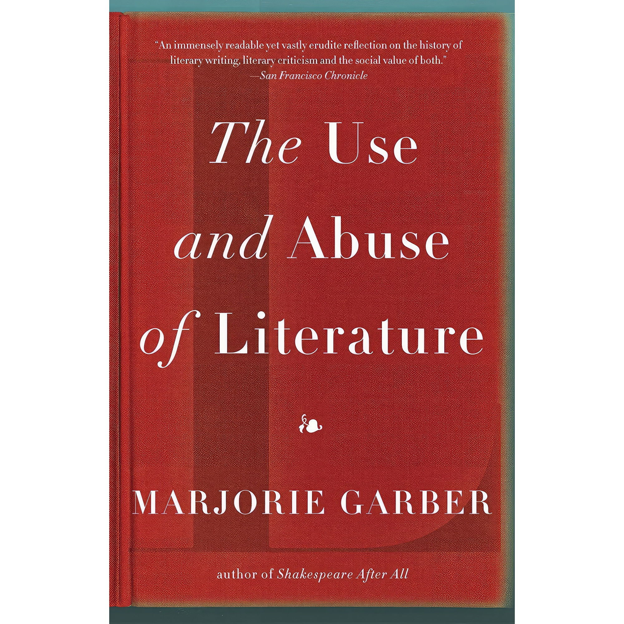 کتاب The Use and Abuse of Literature اثر Marjorie B. Garber انتشارات Anchor