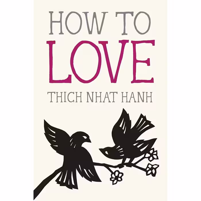 کتاب How to Love اثر Thich Nhat Hanh and Jason DeAntonis انتشارات Parallax Press