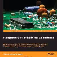 خرید و دانلود نسخه کامل کتاب Raspberry Pi Robotics Essentials: Harness the power of Raspberry Pi with Six Degrees of Freedom (6DoF) to create an amazing walking robot
