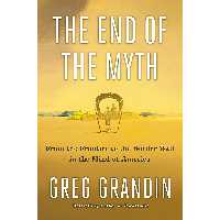 کتاب The End of the Myth اثر Greg Grandin انتشارات Metropolitan Books
