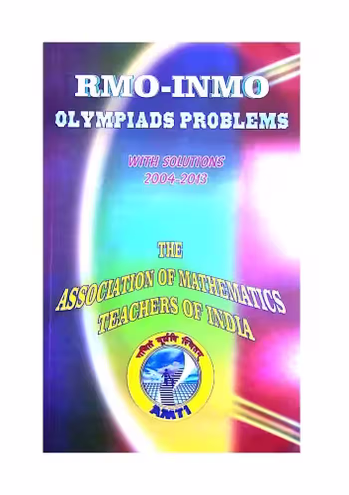 خرید و دانلود نسخه کامل کتاب AMTI 2004 to 2013 RMO INMO Math Olympiad Problems and Solutions