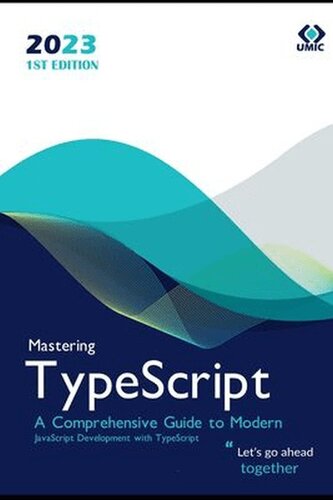 خرید و دانلود نسخه کامل کتاب Mastering TypeScript : A Comprehensive Guide to Modern JavaScript Development with TypeScript