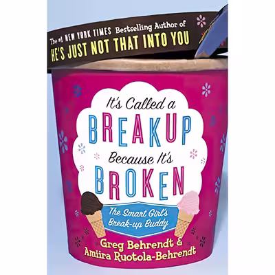 کتاب It,s Called a Break-Up Because It,s Broken اثر Greg Behrendt and Amiira Ruotola-Behrendt انتشارات Harper Element
