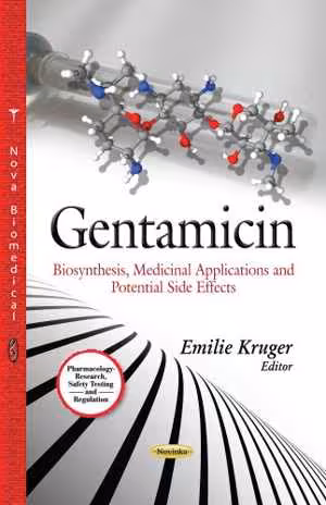 [PDF] دانلود کتاب Gentamicin - Biosynthesis, Medicinal Applications And Potential Side Effects, 2013