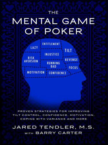خرید و دانلود نسخه کامل کتاب The Mental Game of Poker: Proven Strategies For Improving Tilt Control, Confidence, Motivation, Coping with Variance, and More - Pdf