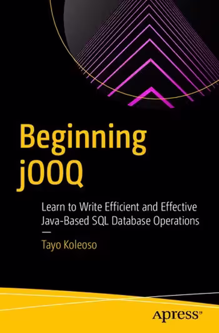 خرید و دانلود نسخه کامل کتاب Beginning jOOQ - Learn to Write Efficient and Effective Java-Based SQL Database Operations