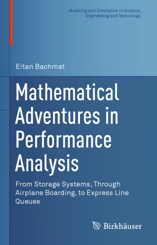 خرید و دانلود نسخه کامل کتاب Mathematical Adventures in Performance Analysis: From Storage Systems, Through Airplane Boarding, to Express Line Queues