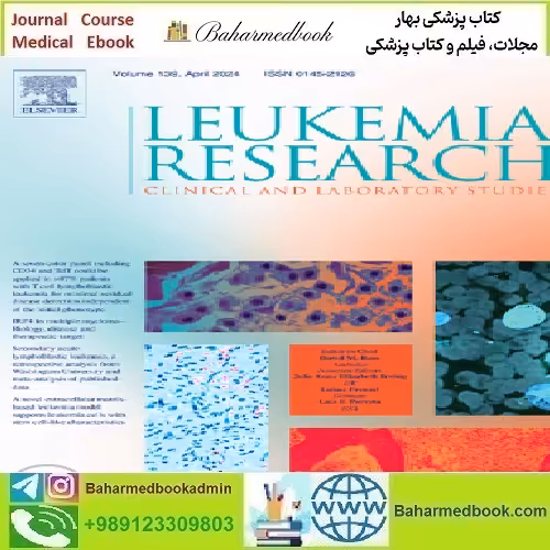 Leukemia Research Volume 136 to 139 2024 TRUE PDF price 6€ - کتاب پزشکی بهار