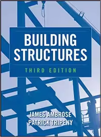󾕇 دانلود کتاب Ambrose J., Building Structures, 3rd ed, 2011 - دانلود کتاب های دانشگاهی