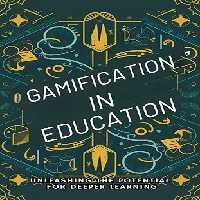 خرید و دانلود نسخه کامل کتاب Gamification in Education: Unleashing the Potential for Deeper Learning -   Pdf