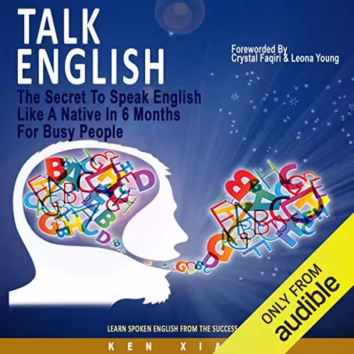 خرید و دانلود نسخه کامل کتاب Talk English: The Secret to Speak English Like a Native in 6 Months for Busy People Audible Logo Audible Audiobook – Unabridged -   PDF