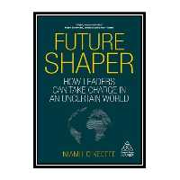 کتاب Future Shaper: How Leaders Can Take Charge in an Uncertain World اثر Niamh O'Keeffe انتشارات مؤلفین طلایی