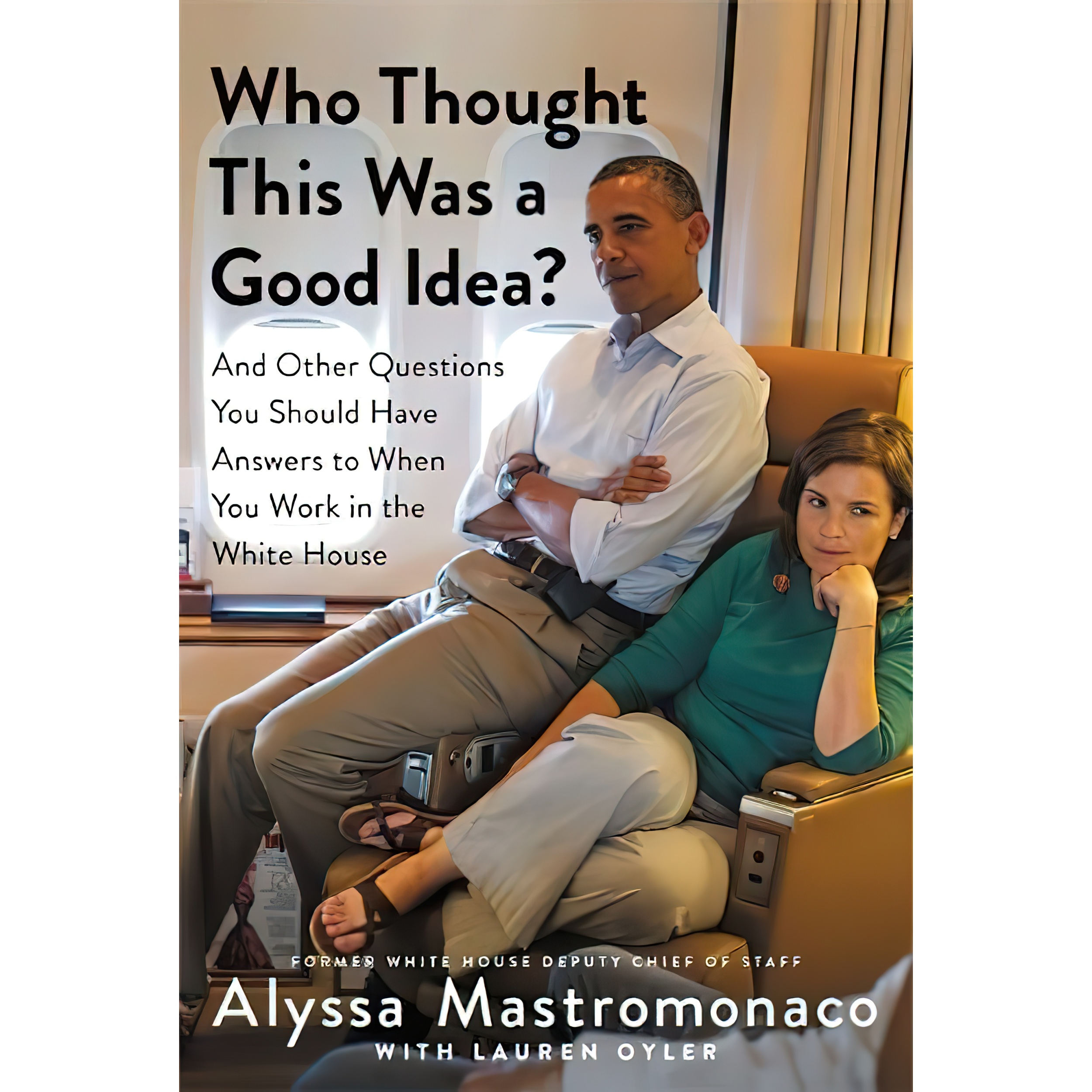 کتاب Who Thought This Was a Good Idea اثر Alyssa Mastromonaco and Lauren Oyler انتشارات Twelve