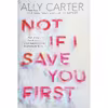 کتاب Not If I Save You First اثر Ally Carter انتشارات Scholastic Press