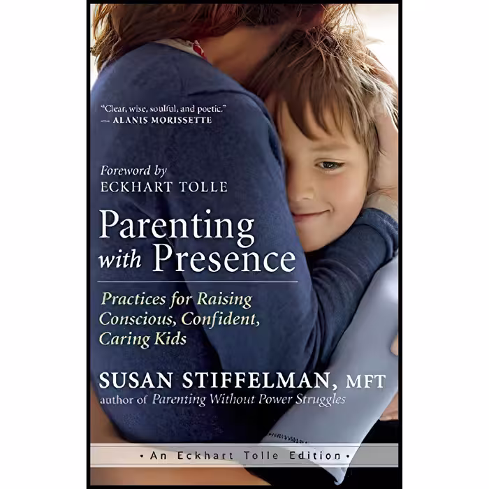 کتاب زبان اصلی Parenting with Presence اثر Susan Stiffelman and Eckhart Tolle